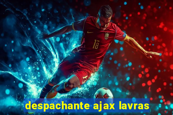 despachante ajax lavras